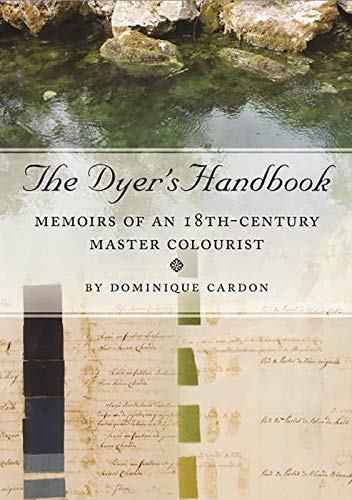 The Dyer's Handbook: Memoirs Of An 18Th-Century Master Colourist (Ancient Textiles) #TOP10
