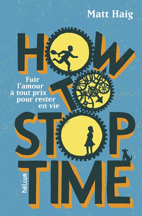 How to Stop Time: Fuir l'amour à tout prix pour rester en vie