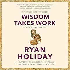 Wisdom Takes Work: Learn. Apply. Repeat. Audiolibro Por Ryan Holiday arte de portada