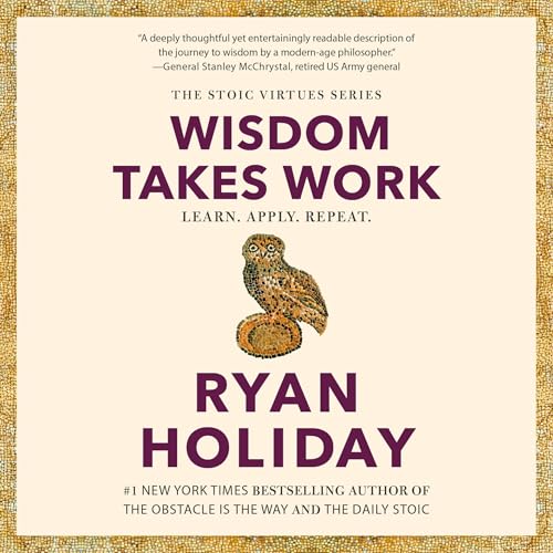 Wisdom Takes Work: Learn. Apply. Repeat. Audiolibro Por Ryan Holiday arte de portada