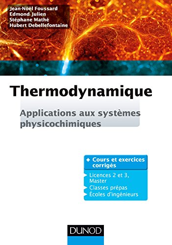 Télécharger Thermodynamique : Applications aux systèmes physicochimiques. Cours et exercices corrigés (Physiqu PDF