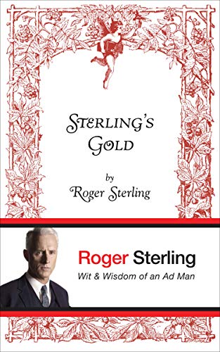 Sterling's Gold: Wit and Wisdom of an Ad Man (English Edition) PDF Ebook En Ligne