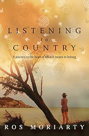 Listening to Country: A Journey to the Heart of What It Means to Belong Listening to Country: A Journey to the Heart of What It Means to Belong book cover