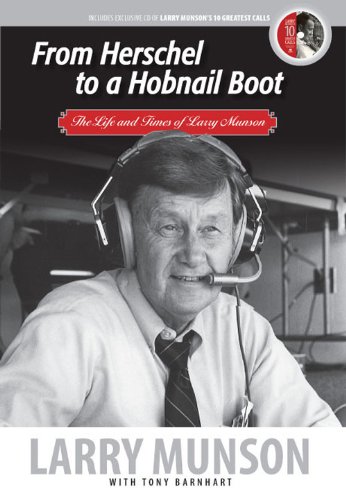 From Herschel to a Hobnail Boot: The Life and Times of Larry Munson