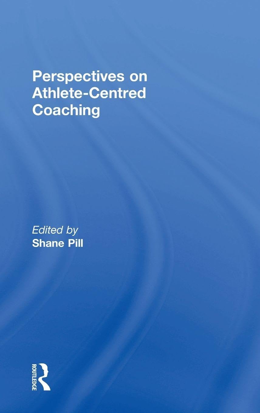 Perspectives on Athlete-Centred Coaching      1st Edition