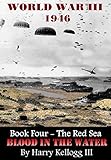 World War Three 1946 - Book Four - The Red Sea - Blood in the Water: The Red Sea - Blood in the Water