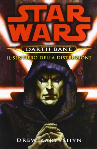 Il sentiero della distruzione. Star Wars. Darth Bane: 1 Il sentiero della distruzione. Star Wars. Darth Bane: 1