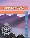 tecnico transporte sanitario madrid  EL TRANSPORTE SANITARIO NAVAL EN ESPAÑA (1859-1939)