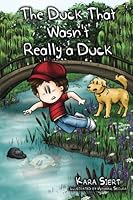 The Duck That Wasn't Really a Duck 0983151806 Book Cover