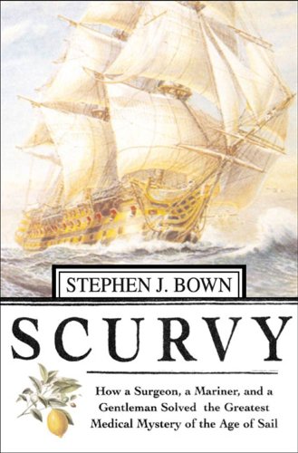 Scurvy: How a Surgeon, a Mariner, and a Gentlemen Solved the Greatest Medical Mystery of the Age of Sail (English Edition) Scurvy: How a Surgeon, a Mariner, and a Gentlemen Solved the Greatest Medical Mystery of the Age of Sail (English Edition)