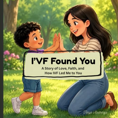 I'VF Found You: A Story of Love, Faith, and How IVF Led Me to You