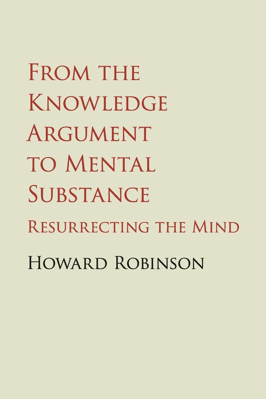 From the Knowledge Argument to Mental Substance: Resurrecting The Mind