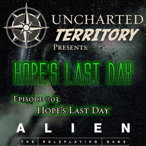 Alien TTRPG - 03 Hope's Last Day