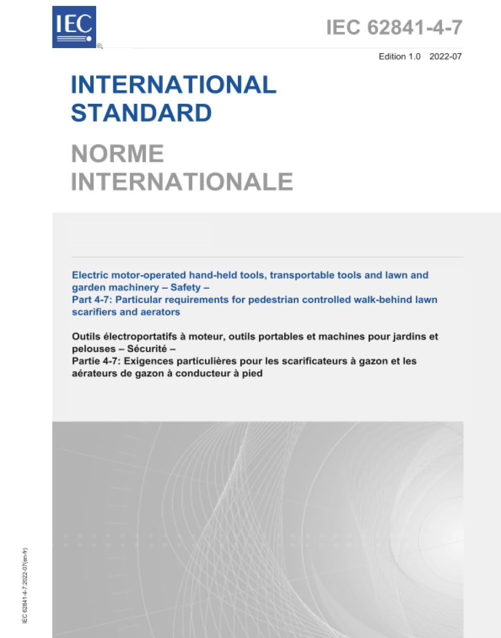 IEC 62841-4-7 Ed. 1.0 b:2022, Outils manuels à moteur électrique, outils transportables et machines de pelouse et de jardin - Sécurité - Partie 4-7