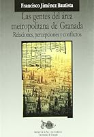 Las gentes del área metropolitana de Granada: Relaciones, percepciones y conflictos 8433831712 Book Cover