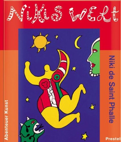 Preisvergleich Produktbild Nikis Welt: Niki de Saint Phalle (Abenteuer Kunst)