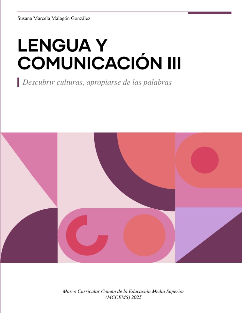 Lengua y comunicación III Descubrir culturas, apropiarse de las palabras: Marco Curricular Común de la Educación Media Superior (MCCEMS) 2025