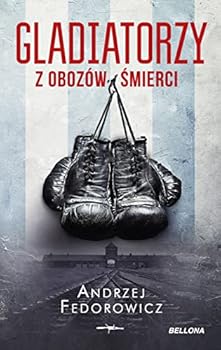Paperback Gladiatorzy z obozAlw Lmierci - Andrzej Fedorowicz [KSIÄLtKA] [Polish] Book