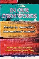 In Our Own Words: Stories by Australia's International Students 0992423635 Book Cover