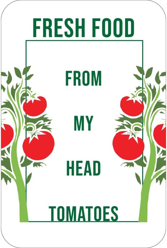 Fresh Food From My Head Tomatoes Sign