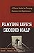 Playing Life's Second Half: A Man's Guide for Turning Success into Significance