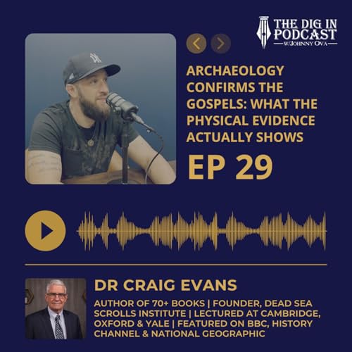 Archaeology Proves the Gospels Are Telling the Truth w/ Dr. Craig Evans