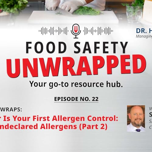 Episode 22 Part II: Your Supplier Is Your First Allergen Control: Preventing Undeclared Allergens with Dr. Steven Lyon Podcas