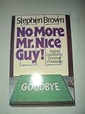 No More Mr. Nice Guy!