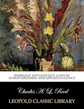 Marriage and genetics: laws of human breeding and applied eugenics