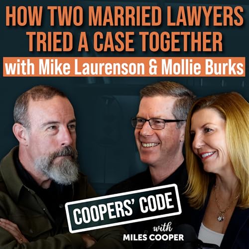 How Two Married Lawyers Tried a Case Together, with Mike Laurenson & Mollie Burks