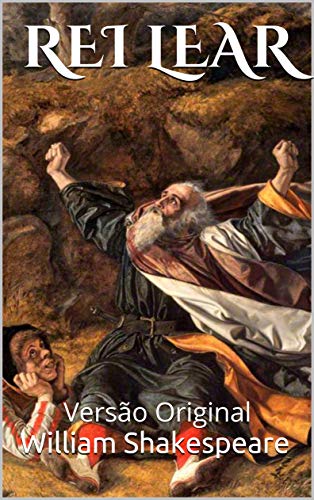 REI LEAR: Versão Original (Clássicos da Humanidade)