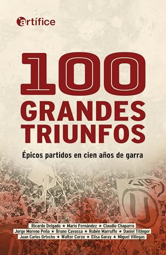 100 grandes triunfos: Épicos partidos en cien años de garra