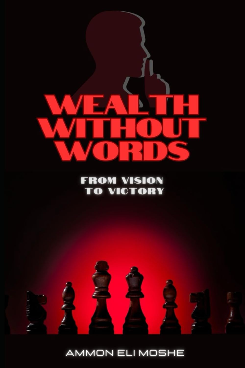 Wealth Without Words: The Silent Strategy for Wealth, Faith, and Freedom in a Loud World