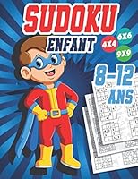 Sudoku Enfant 8-12 ans: 300 grilles 4x4,6x6 et 9x9 niveau facile,moyen et difficile , avec instructions et solutions, Pour garçons et filles B08KH3RH42 Book Cover