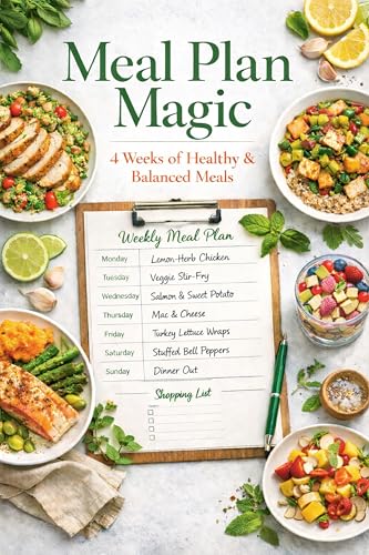 Meal Plan Magic: 4 Weeks of Healthy & Balanced Meals (Meal Planning)