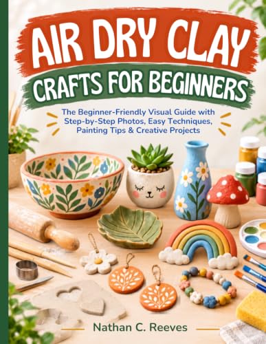Air Dry Clay Crafts for Beginners: The Beginner-Friendly Visual Guide with Step-by-Step Photos, Easy Techniques, Painting Tips & Creative Projects image 2
