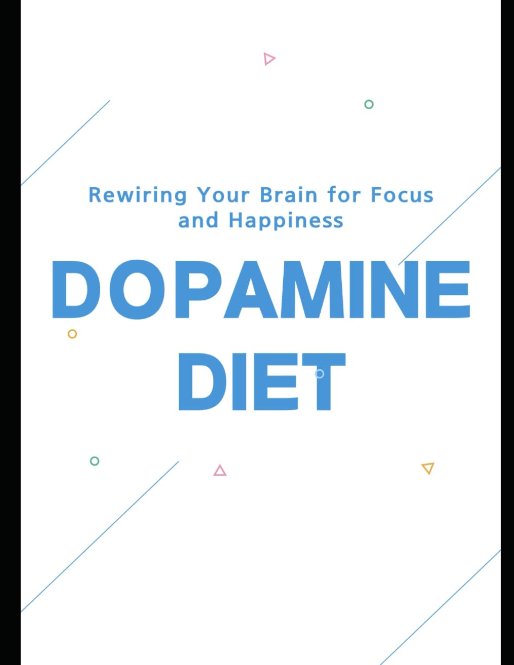 Dopamine Diet: Rewiring Your Brain for Focus and Happiness