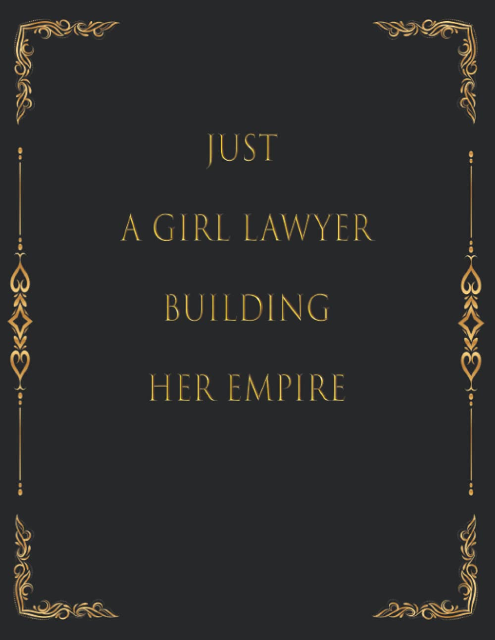 Just a Girl Lawyer Building her Empire: Lined Journal Notepad 120 Pages, Size 8.5 "x 11" for Girls and Womens, Grab one for Yourself and your Favorite Coworker!| Diary for Writing
