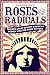 Roses and Radicals: The Epic Story of How American Women Won the Right to Vote