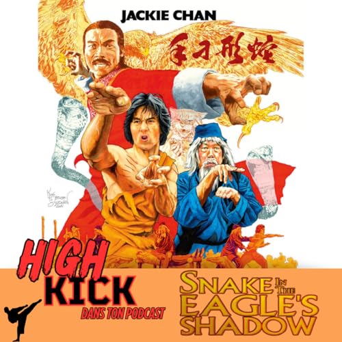 [54] Snake in the Eagle's Shadow | Le podcast qui cause des films d'arts-martiaux