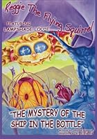 The Adventures of Reggie The Flying Squirrel, featuring Lampshade Louie in "The Mystery Of The Ship In The Bottle" 150044829X Book Cover