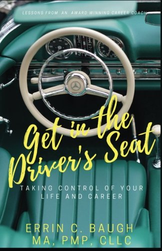 Get In The Driver's Seat: Take Control of Your Life and Career