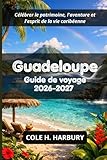 Guadeloupe Guide de voyage 2026-2027