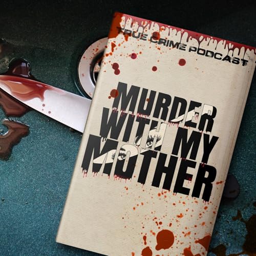 Murder With My Mother - A True Crime Podcast cover art