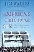 America's Original Sin: Racism, White Privilege, and the Bridge to a New America