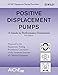 Positive Displacement Pumps: A Guide to Performance Evaluation