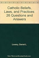 Catholic Beliefs, Laws, and Practices: 26 Questions and Answers 0892432136 Book Cover