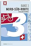  Veloland Schweiz Band 3: Nord-Süd-Route (Veloland Schweiz: Routenführer)