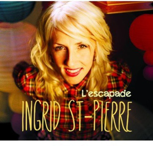 Lescapade [Audio CD] Ingrid St-Pierre