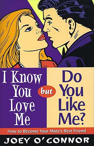 I Know You Love Me but Do You Like Me?: How to Become Your Mate's Best Friend